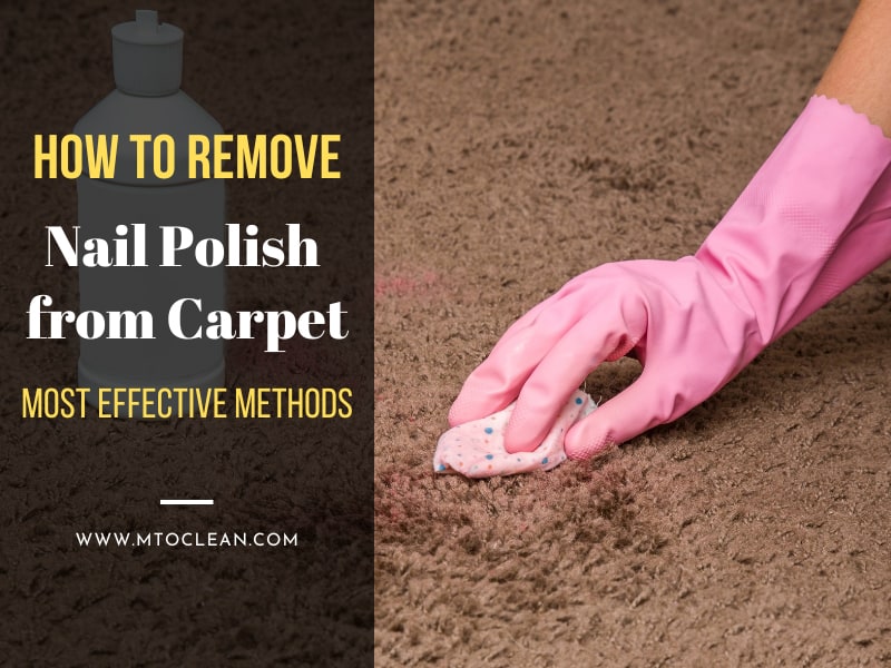 How to Remove Nail Polish from Carpet Effective Methods 2023